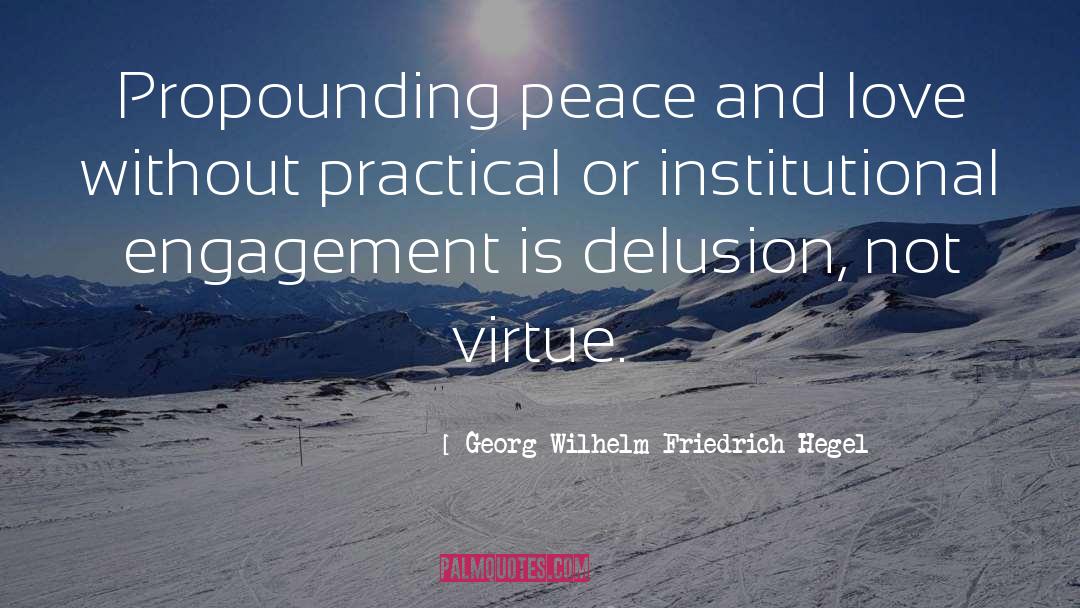 Georg Wilhelm Friedrich Hegel Quotes: Propounding peace and love without