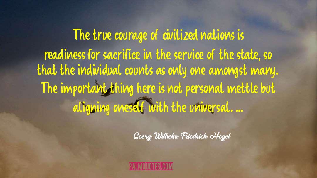 Georg Wilhelm Friedrich Hegel Quotes: The true courage of civilized