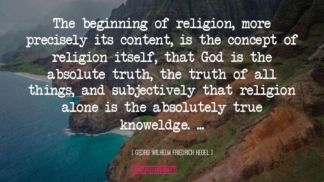 Georg Wilhelm Friedrich Hegel Quotes: The beginning of religion, more