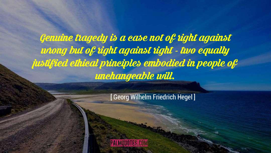 Georg Wilhelm Friedrich Hegel Quotes: Genuine tragedy is a case