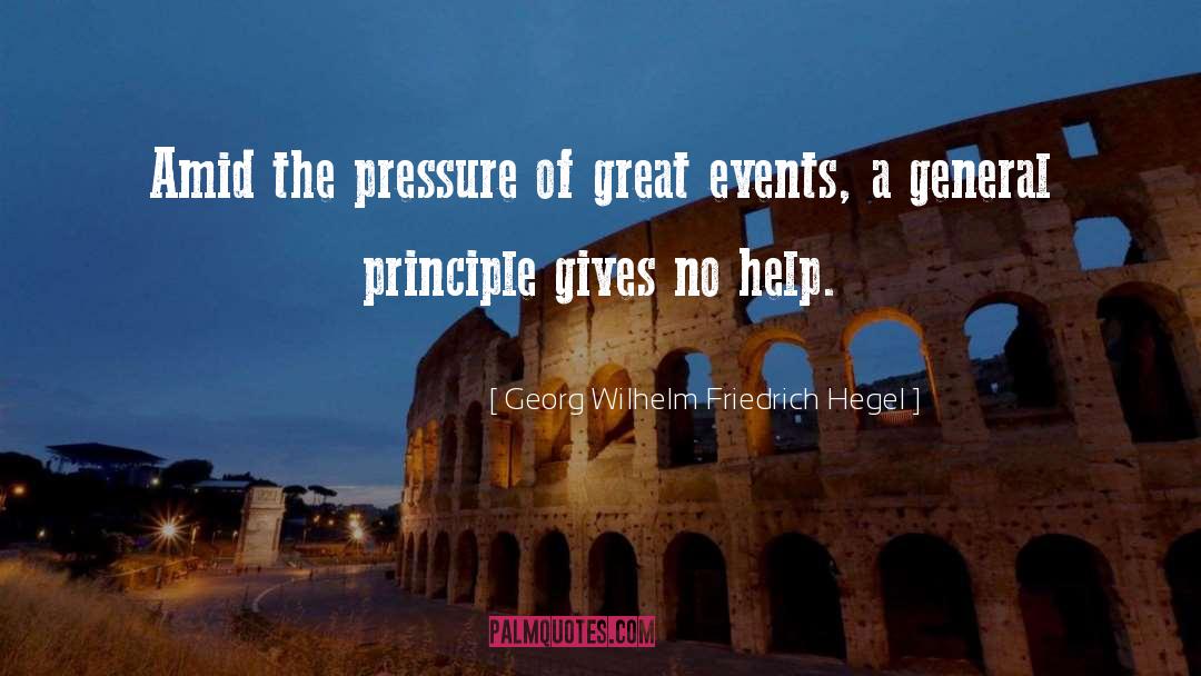 Georg Wilhelm Friedrich Hegel Quotes: Amid the pressure of great