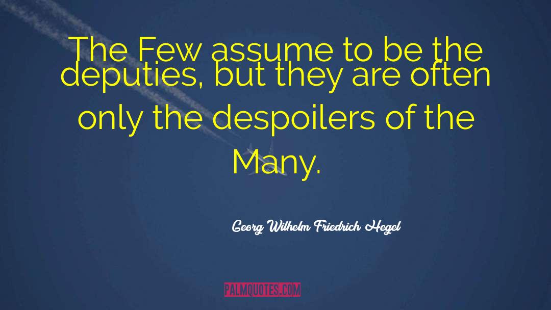 Georg Wilhelm Friedrich Hegel Quotes: The Few assume to be