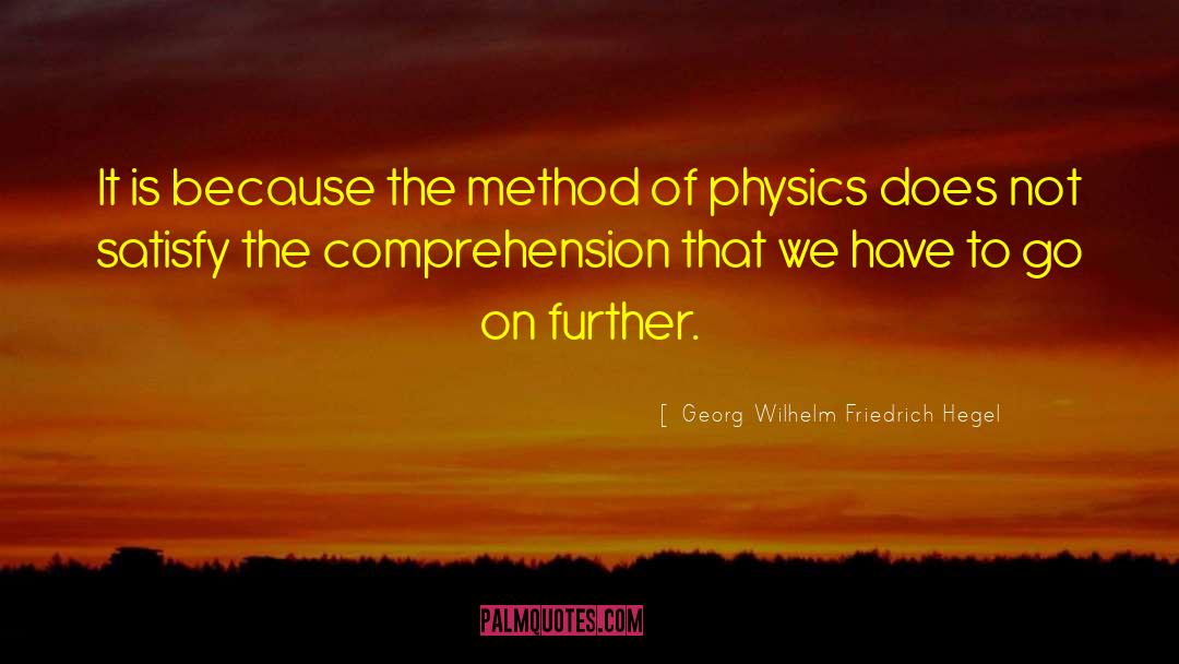 Georg Wilhelm Friedrich Hegel Quotes: It is because the method