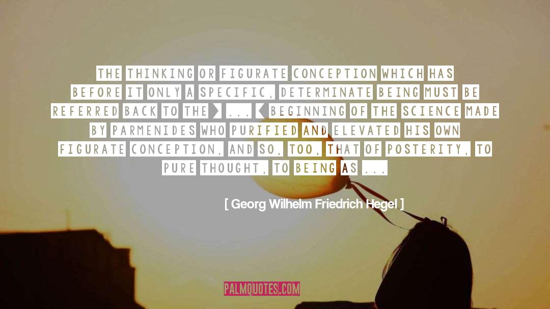 Georg Wilhelm Friedrich Hegel Quotes: The thinking or figurate conception