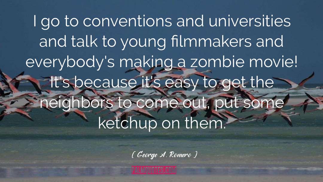 George A. Romero Quotes: I go to conventions and