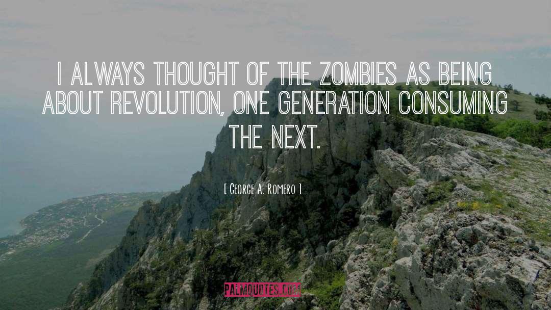 George A. Romero Quotes: I always thought of the