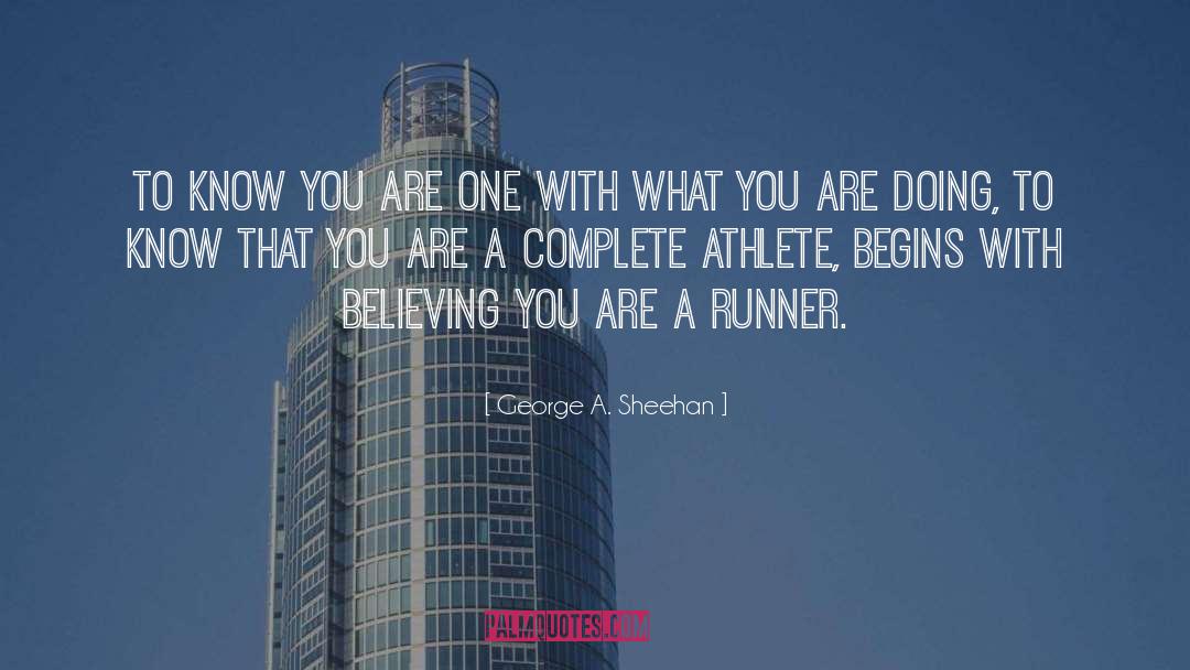 George A. Sheehan Quotes: To know you are one