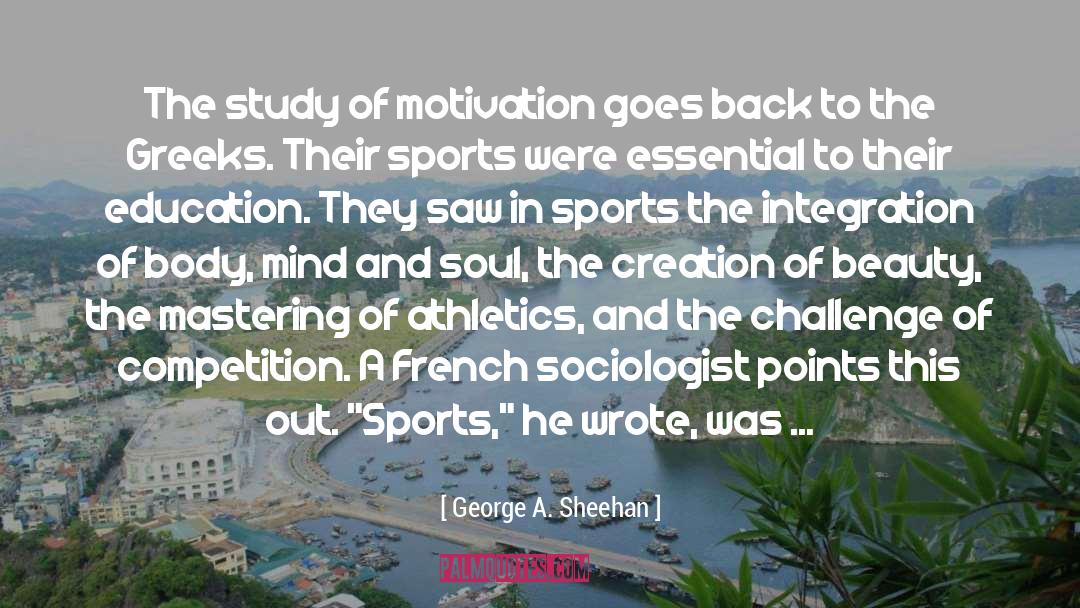 George A. Sheehan Quotes: The study of motivation goes