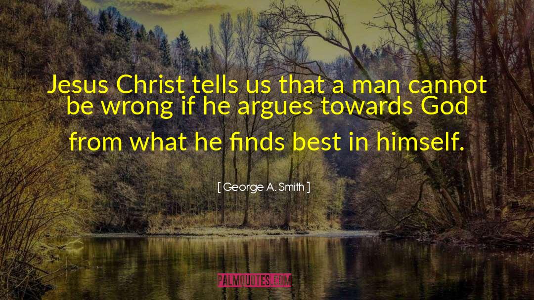 George A. Smith Quotes: Jesus Christ tells us that