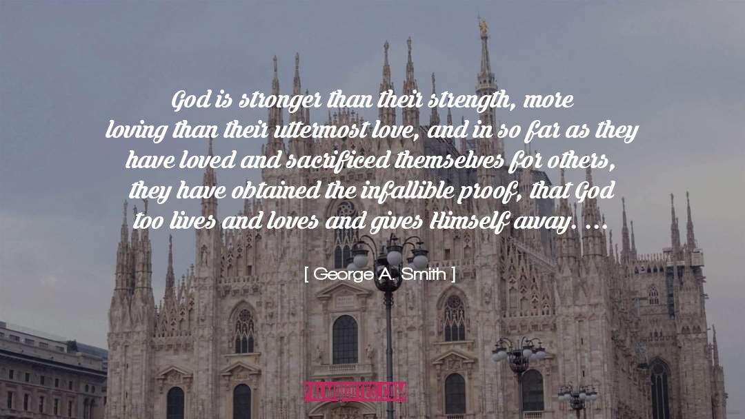 George A. Smith Quotes: God is stronger than their