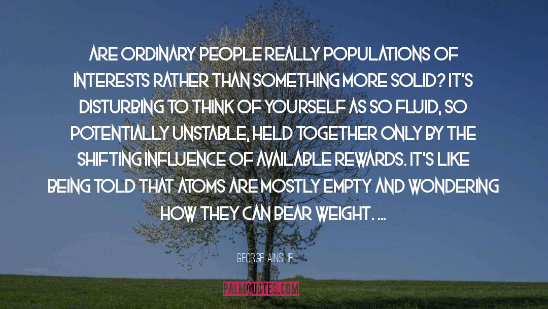 George Ainslie Quotes: Are ordinary people really populations