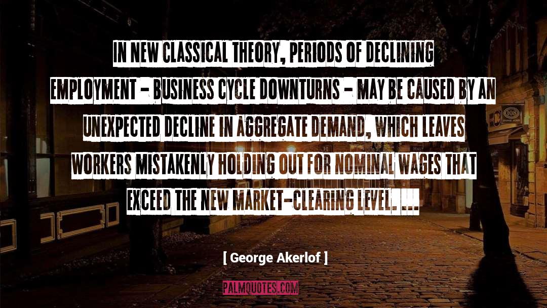 George Akerlof Quotes: In New Classical theory, periods