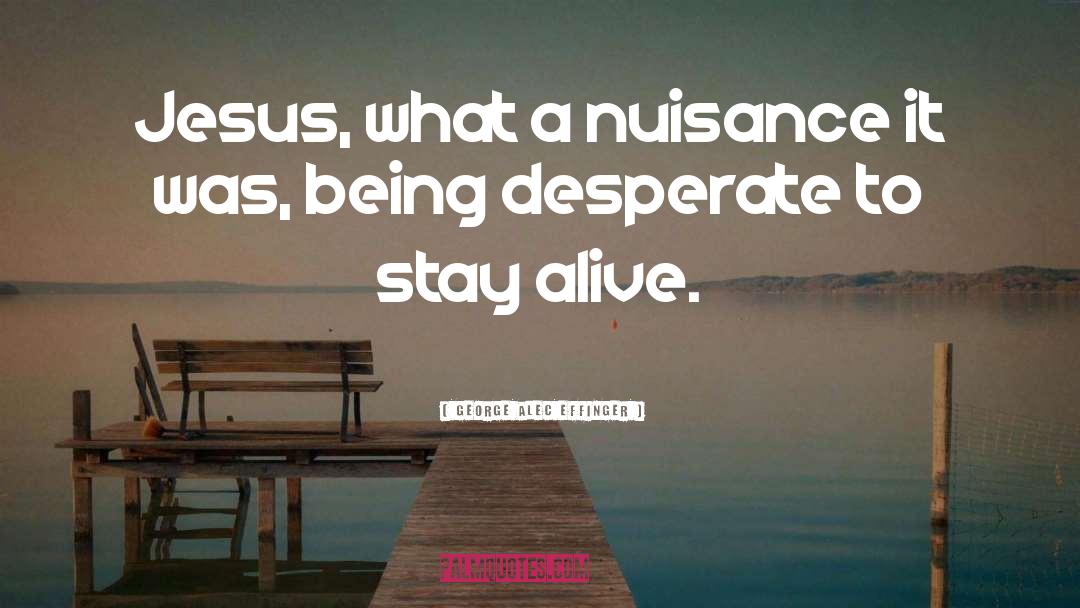 George Alec Effinger Quotes: Jesus, what a nuisance it