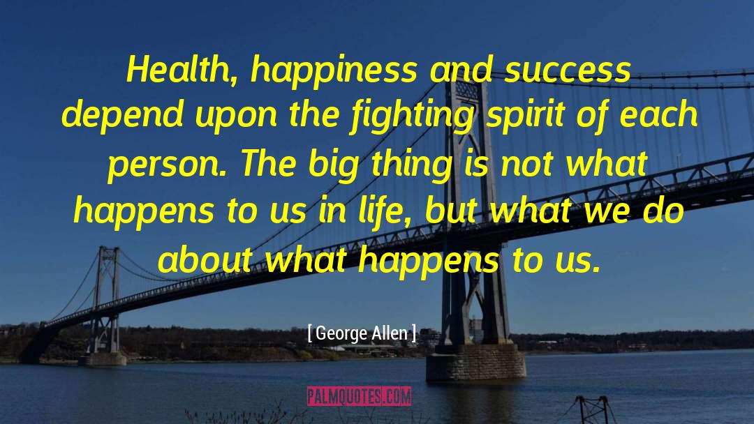 George Allen Quotes: Health, happiness and success depend
