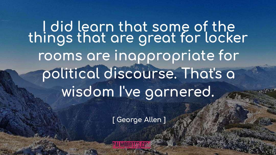 George Allen Quotes: I did learn that some