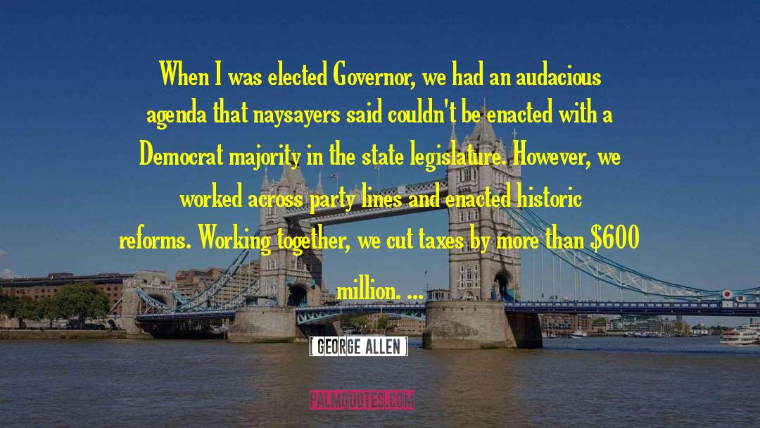 George Allen Quotes: When I was elected Governor,