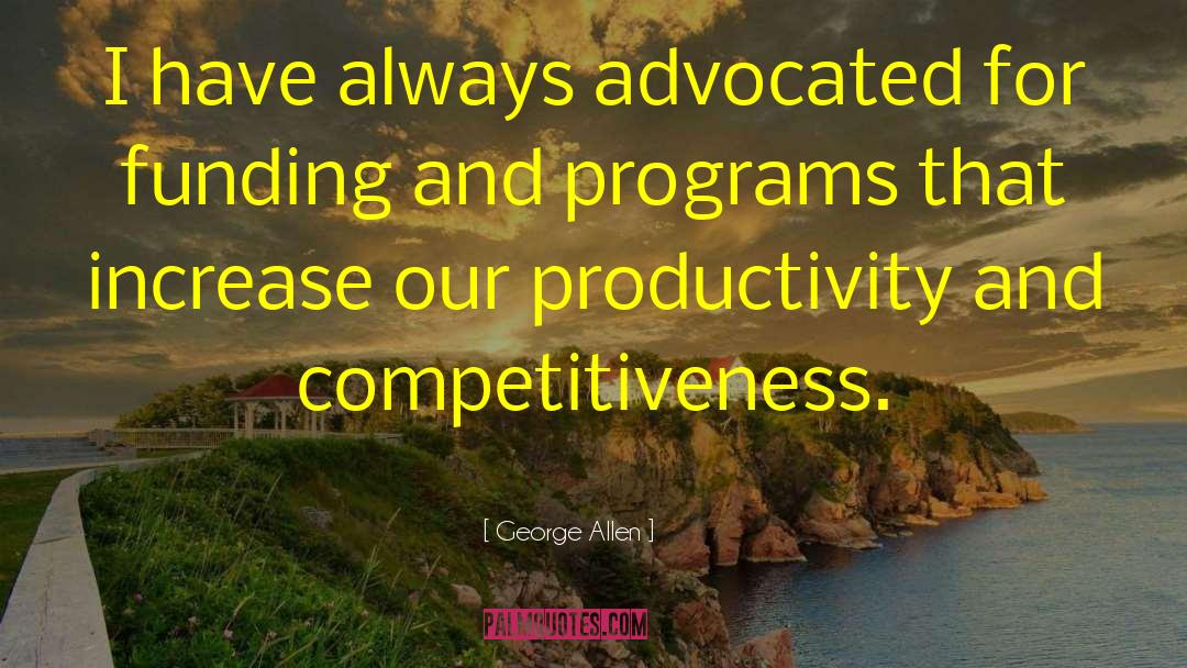 George Allen Quotes: I have always advocated for