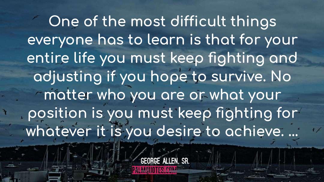 George Allen, Sr. Quotes: One of the most difficult