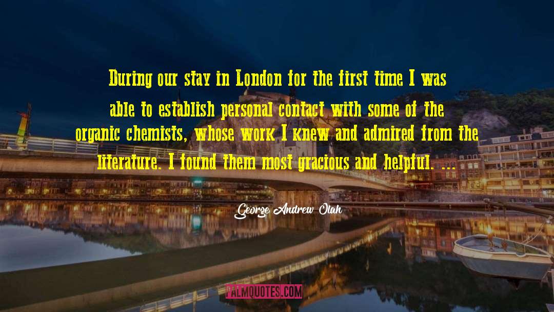 George Andrew Olah Quotes: During our stay in London