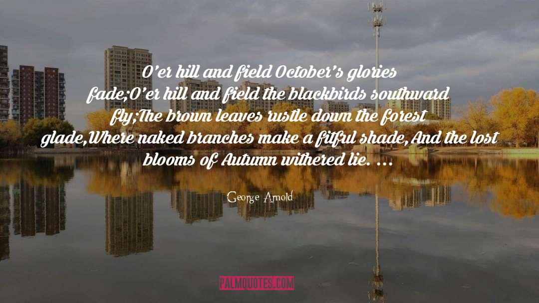 George Arnold Quotes: O'er hill and field October's