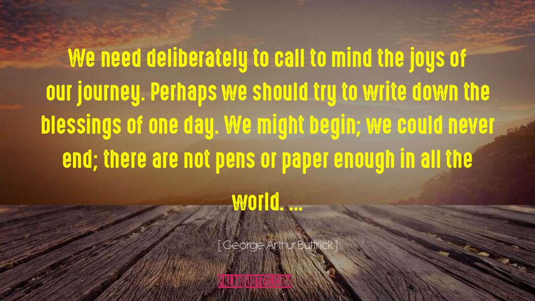 George Arthur Buttrick Quotes: We need deliberately to call