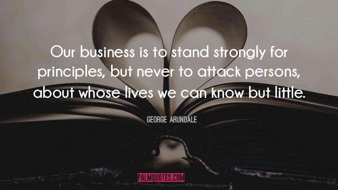 George Arundale Quotes: Our business is to stand