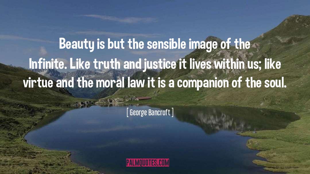 George Bancroft Quotes: Beauty is but the sensible