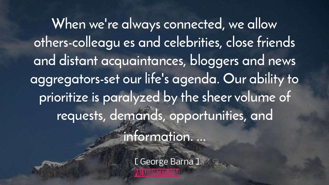 George Barna Quotes: When we're always connected, we