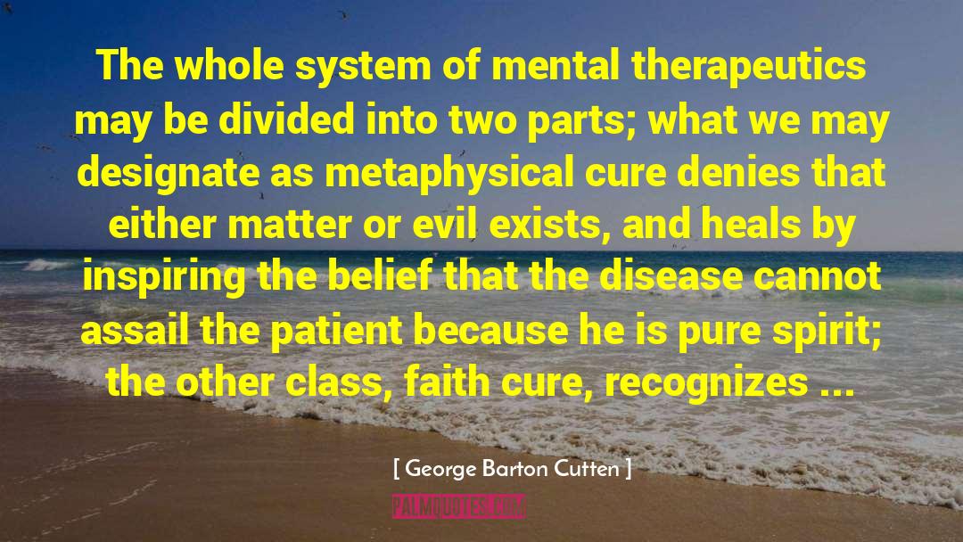 George Barton Cutten Quotes: The whole system of mental