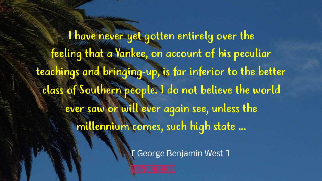 George Benjamin West Quotes: I have never yet gotten