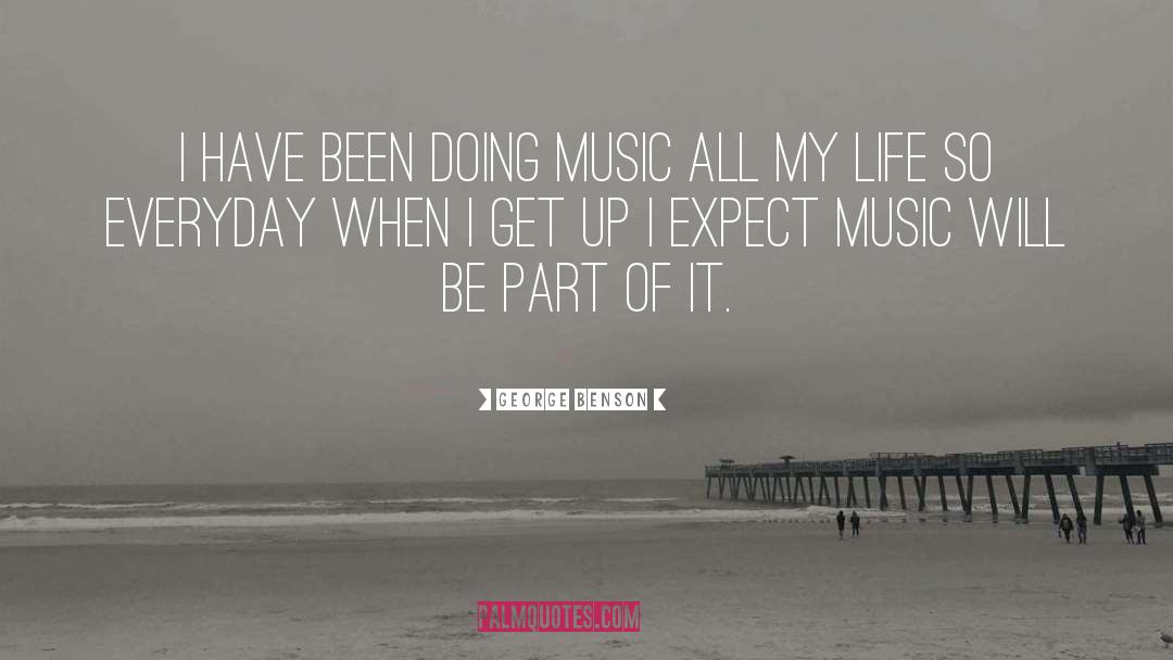 George Benson Quotes: I have been doing music