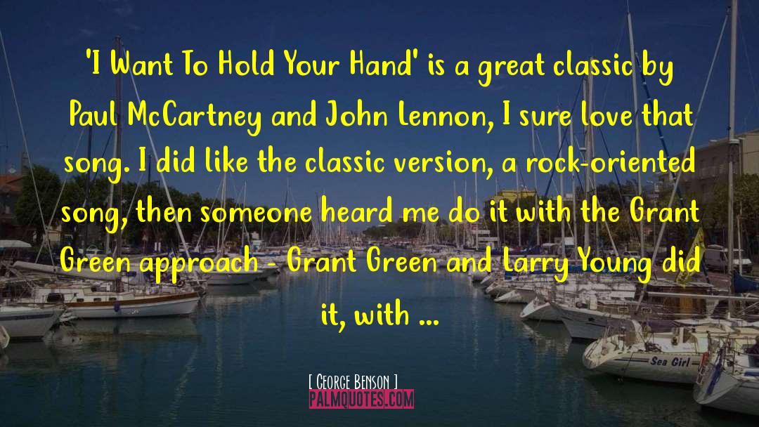 George Benson Quotes: 'I Want To Hold Your