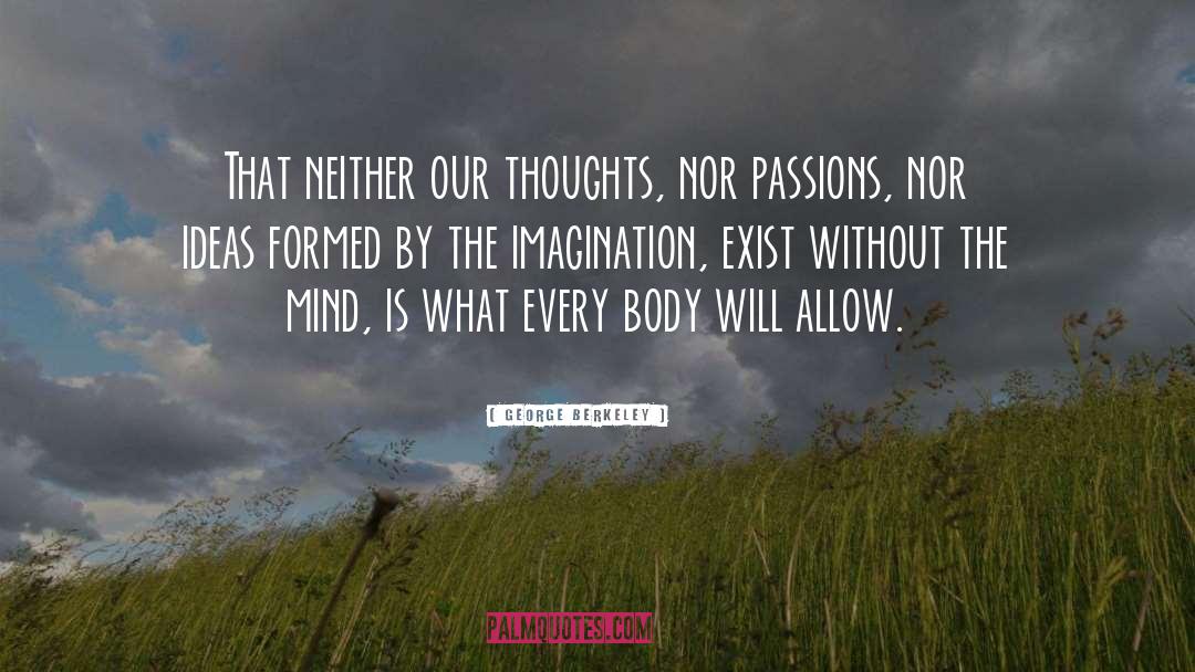 George Berkeley Quotes: That neither our thoughts, nor