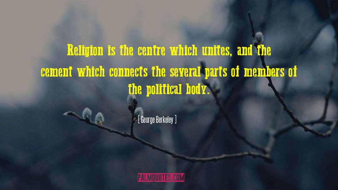 George Berkeley Quotes: Religion is the centre which