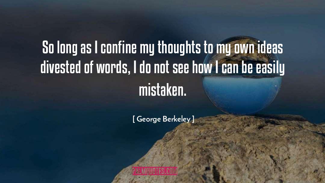 George Berkeley Quotes: So long as I confine