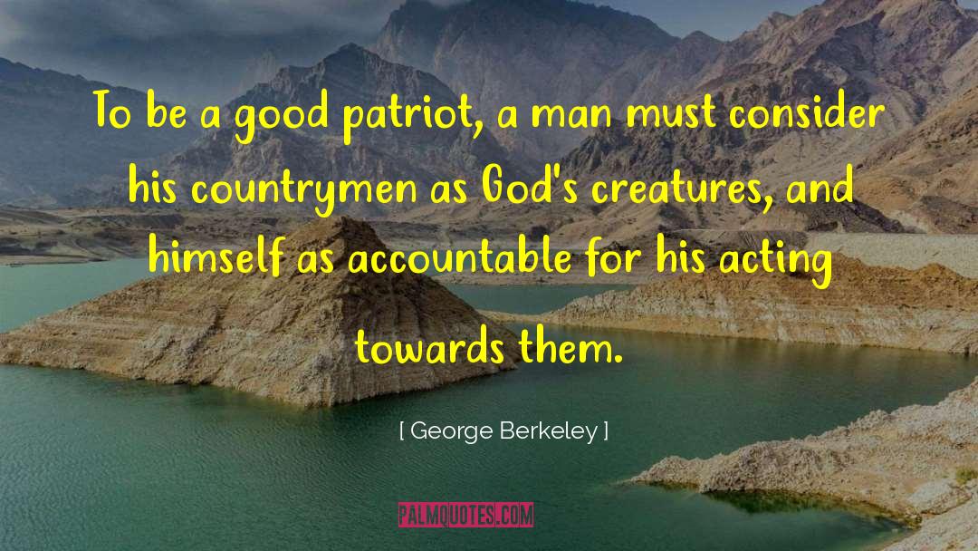 George Berkeley Quotes: To be a good patriot,