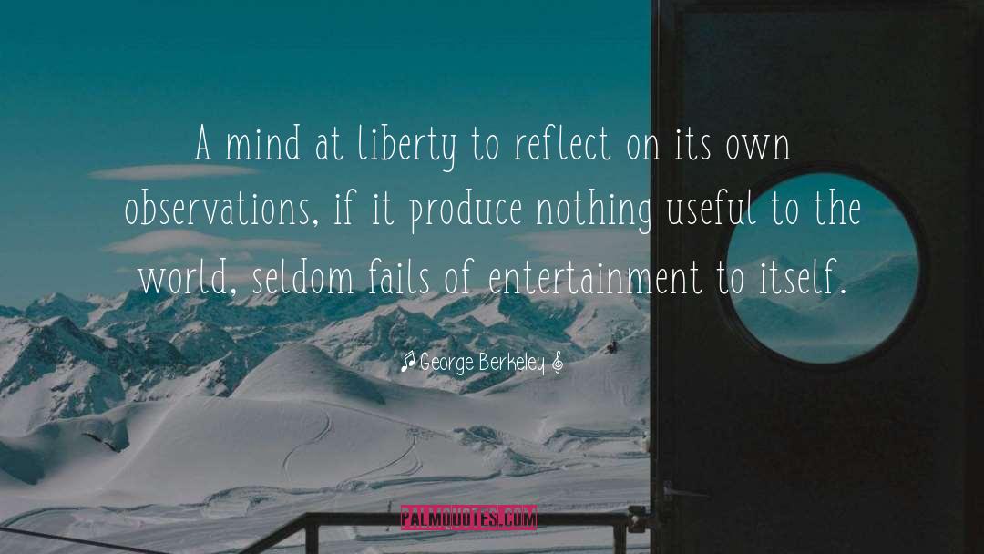 George Berkeley Quotes: A mind at liberty to