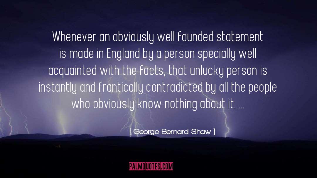 George Bernard Shaw Quotes: Whenever an obviously well founded