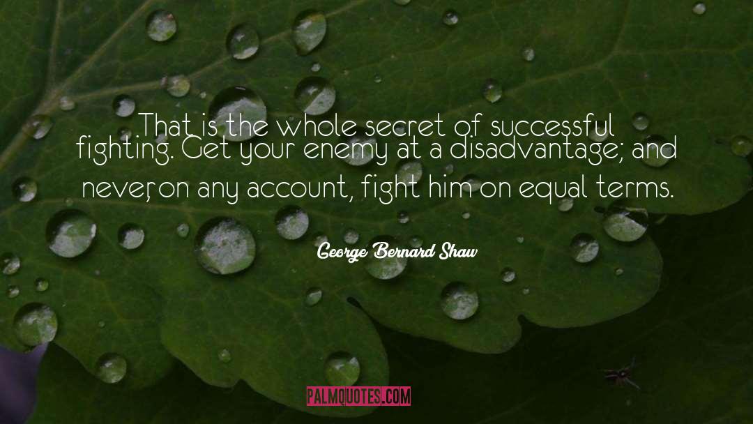 George Bernard Shaw Quotes: That is the whole secret