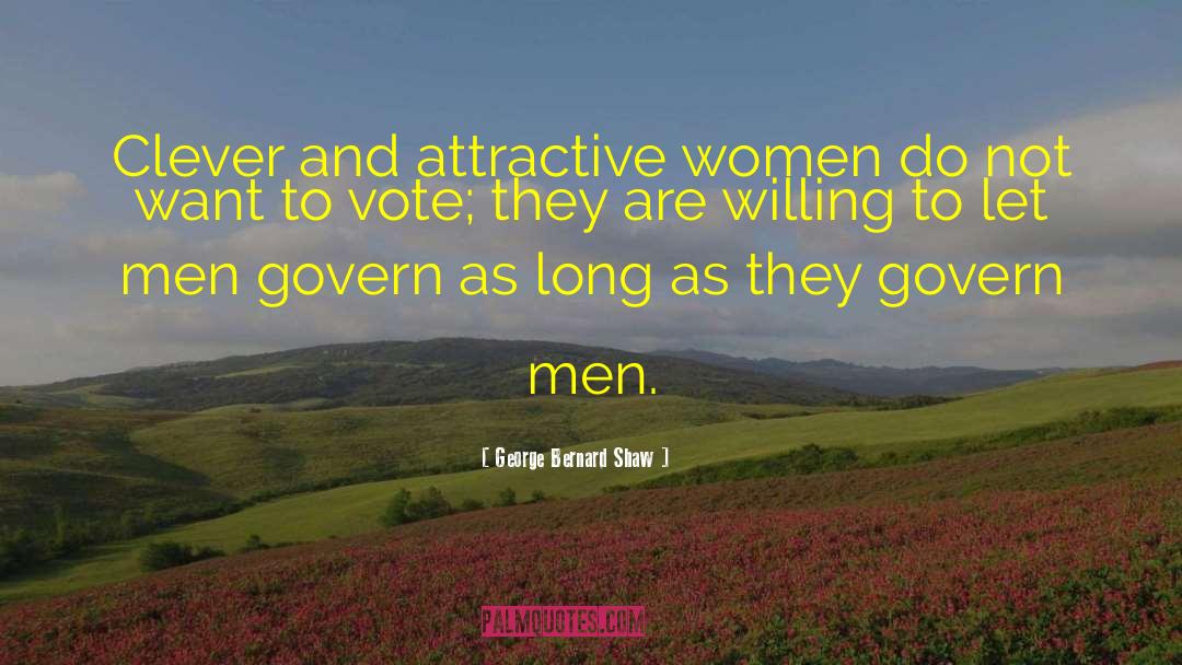 George Bernard Shaw Quotes: Clever and attractive women do