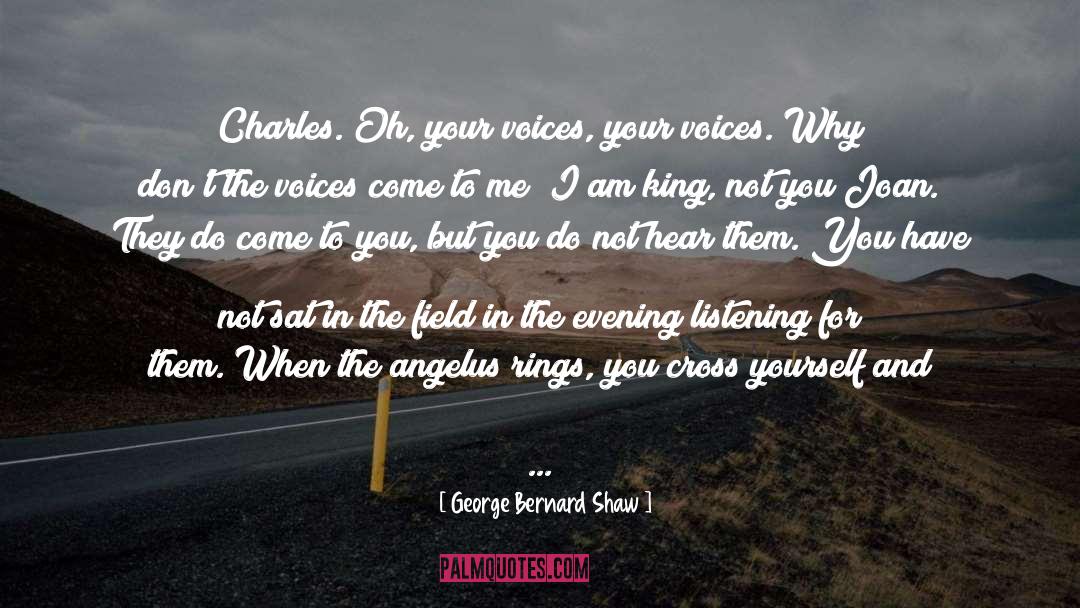 George Bernard Shaw Quotes: Charles. Oh, your voices, your