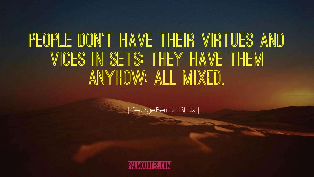 George Bernard Shaw Quotes: People don't have their virtues