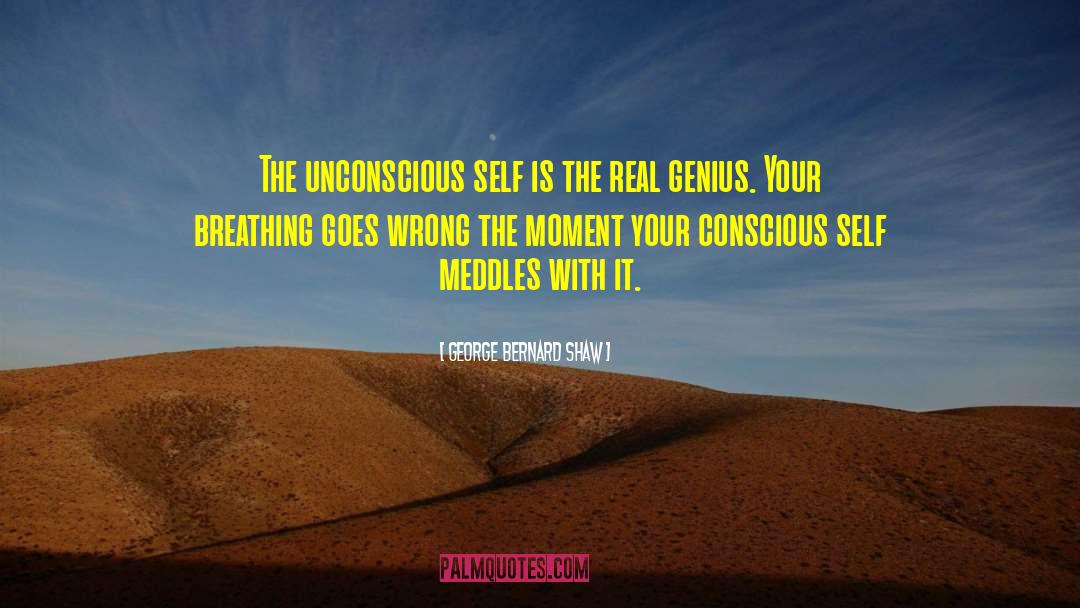 George Bernard Shaw Quotes: The unconscious self is the