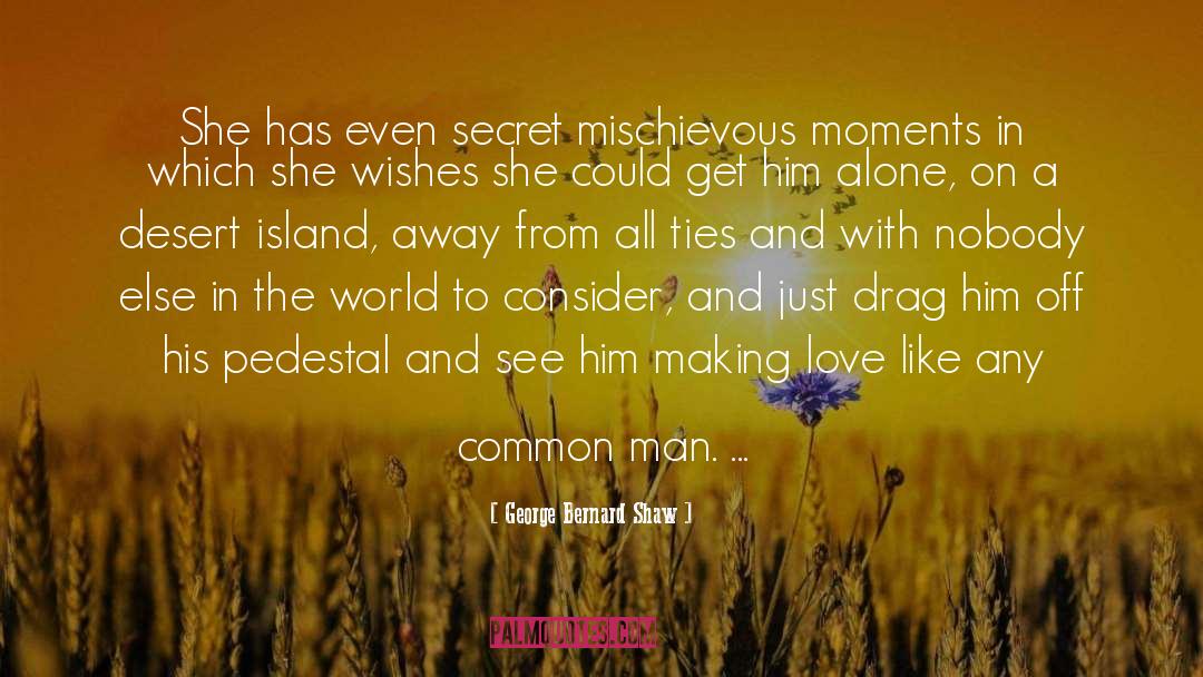 George Bernard Shaw Quotes: She has even secret mischievous