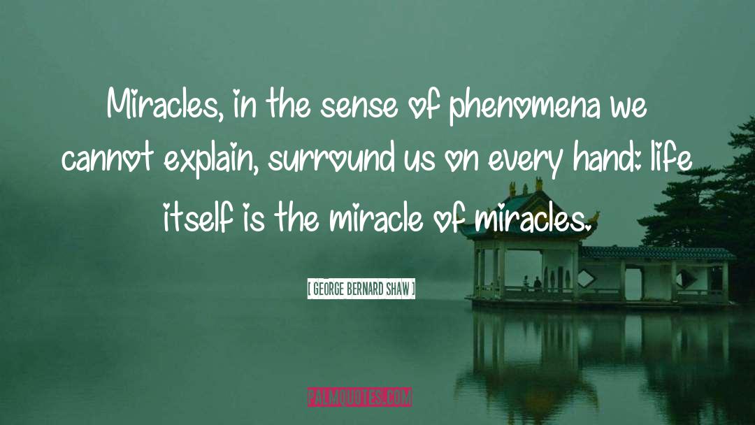 George Bernard Shaw Quotes: Miracles, in the sense of