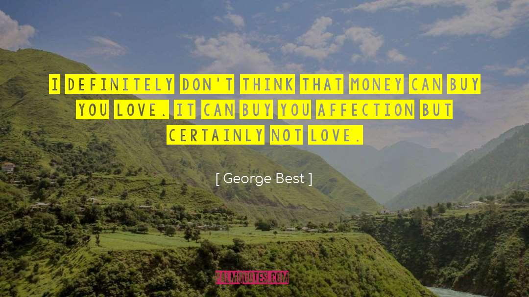 George Best Quotes: I definitely don't think that