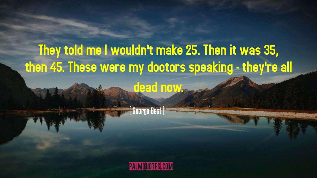 George Best Quotes: They told me I wouldn't