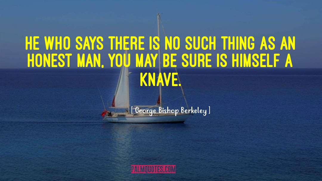 George Bishop Berkeley Quotes: HE who says there is