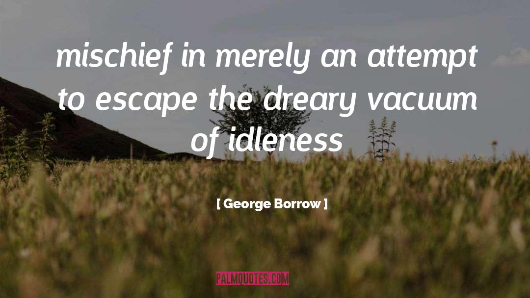 George Borrow Quotes: mischief in merely an attempt