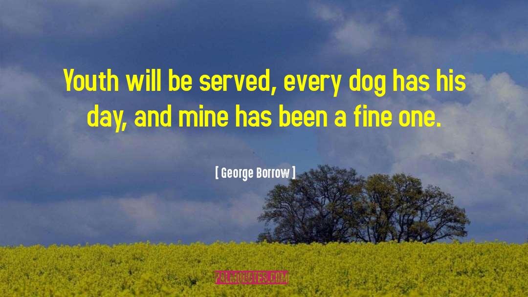 George Borrow Quotes: Youth will be served, every